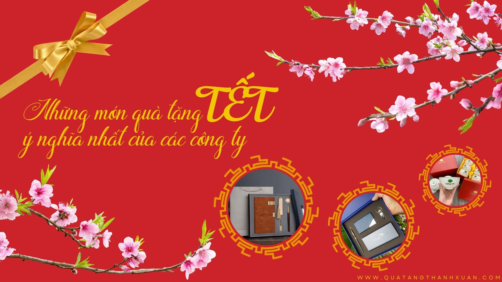 Gợi Ý Những Món Quà Tặng Tết Ý Nghĩa Nhất Của Các Công Ty Gợi Ý Những Món Quà Tặng Tết Ý Nghĩa Nhất Của Các Công Ty
